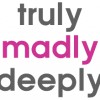 Truly Madly Deeply